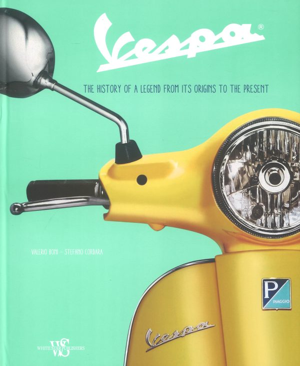 Vespa: The History Of A Legend From Its Origins To The Present For Sale