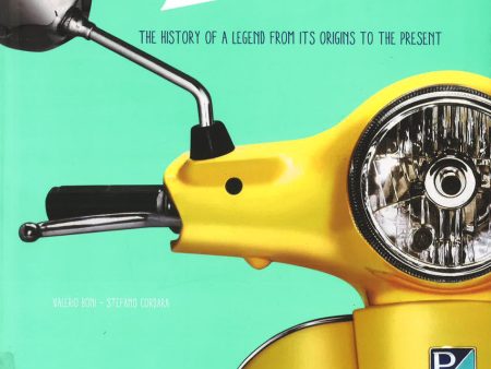 Vespa: The History Of A Legend From Its Origins To The Present For Sale