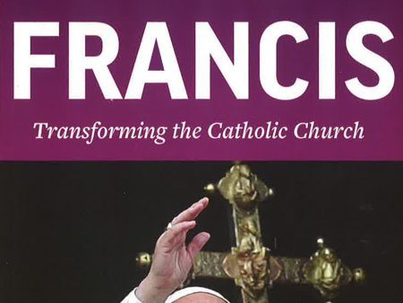 Pope Francis: Transforming The Catholic Church For Cheap