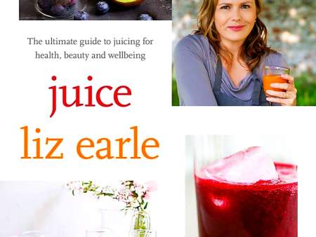 Juice: The Ultimate Guide To Juicing For Health, Beauty And Wellbeing Online Sale