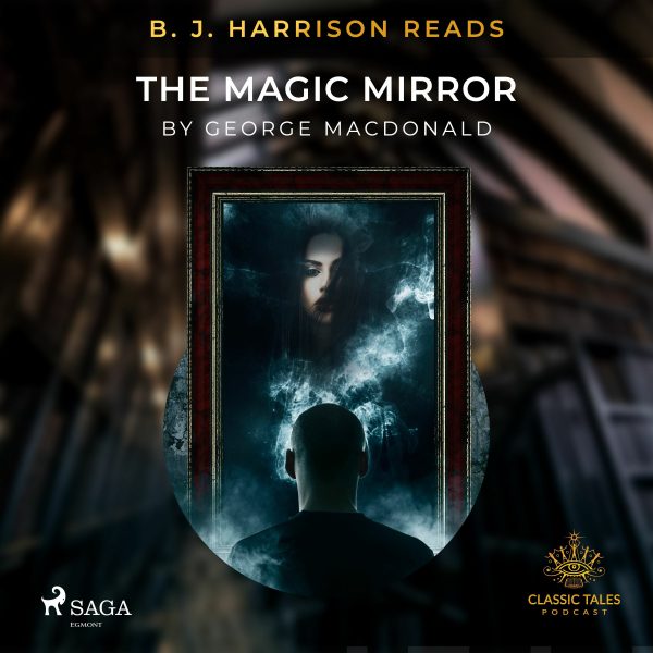 B. J. Harrison Reads The Magic Mirror For Sale