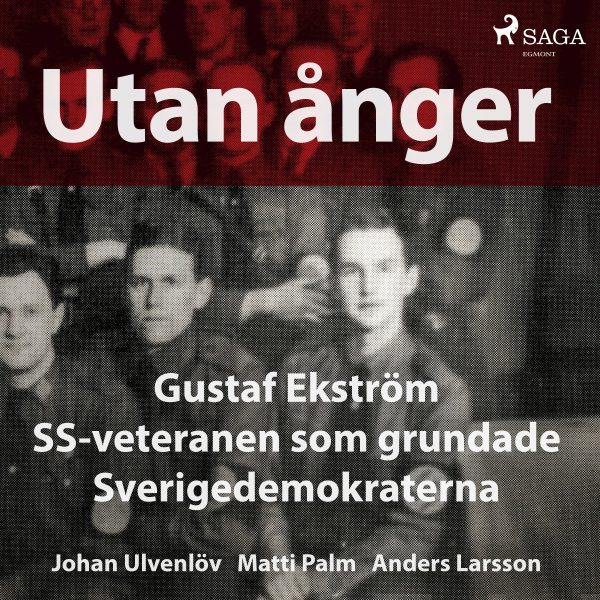 Utan ånger: Gustaf Ekström, SS-veteranen som grundade Sverigedemokraterna Online Sale