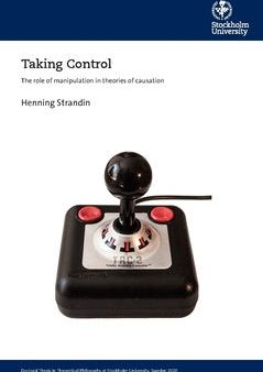 Taking control : the role of manipulation in theories of causation For Sale