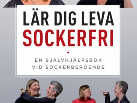 Lär dig leva sockerfri : en självhjälpsbok vid sockerberoende Online Hot Sale