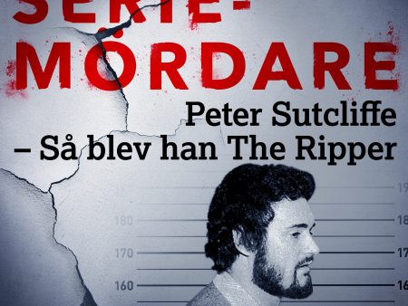 Peter Sutcliffe – Så blev han The Ripper For Sale