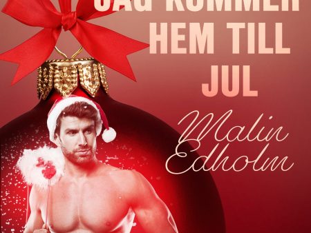 21 december: Jag kommer hem till jul - en erotisk julkalender Online Sale