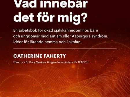 Autism...Vad innebär det för mig? : en arbetsbok för ökad självkännedom hos barn och ungdomar med autism eller Aspebergers syndrom. Idéer för lärande hemma och i skolan Online