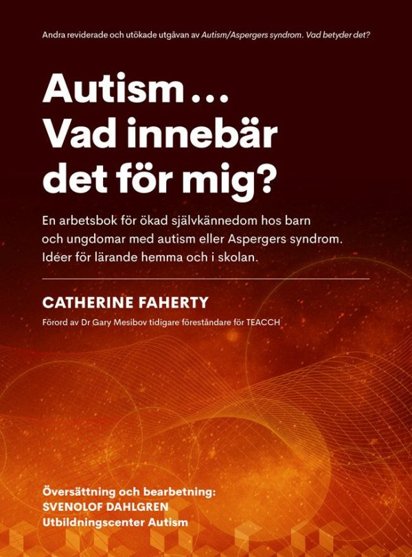 Autism...Vad innebär det för mig? : en arbetsbok för ökad självkännedom hos barn och ungdomar med autism eller Aspebergers syndrom. Idéer för lärande hemma och i skolan Online