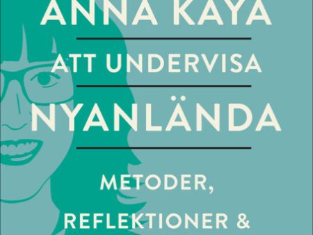 Att undervisa nyanlända : metoder, reflektioner och erfarenheter Online Sale