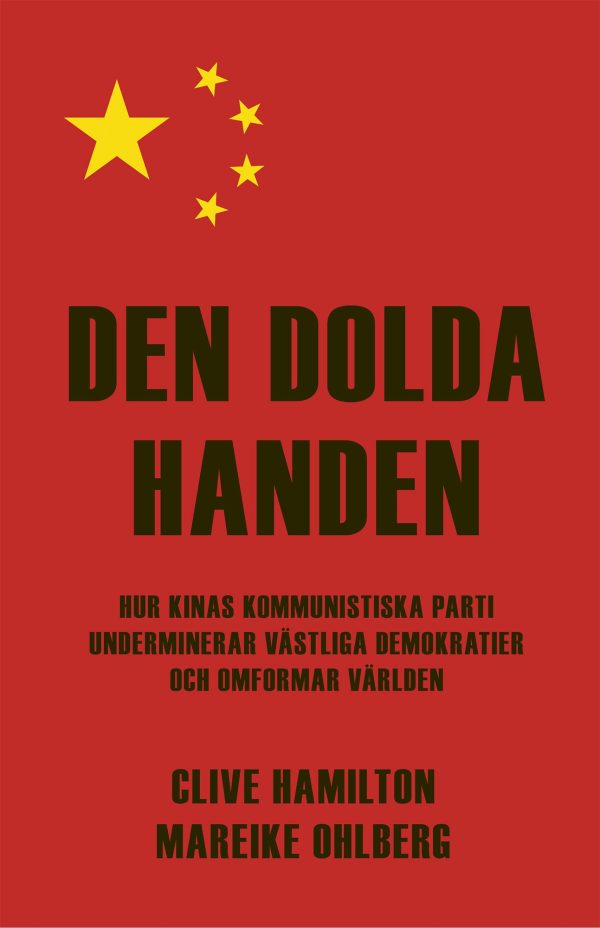 Den dolda handen : hur Kinas kommunistiska parti underminerar västliga demokratier och omformar världen Fashion