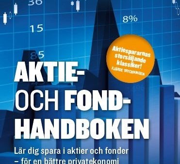 Aktie- och fondhandboken : lär dig spara i aktier och fonder för en bättre privatekonomi Hot on Sale