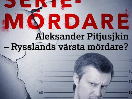 Aleksander Pitjusjkin – Rysslands värsta mördare? Online