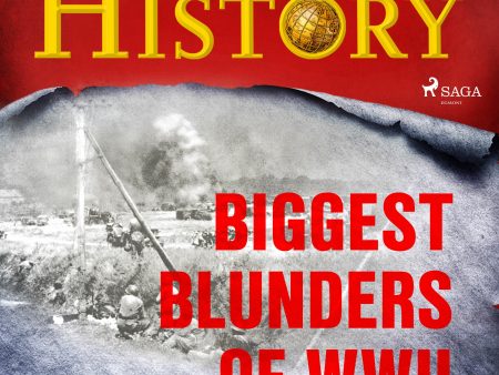 Biggest Blunders of WWII For Cheap