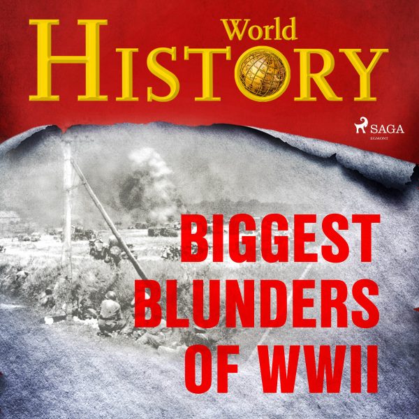 Biggest Blunders of WWII For Cheap