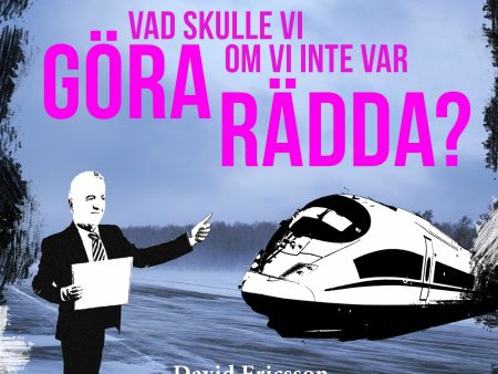 Vad skulle vi göra om vi inte var rädda? Online now