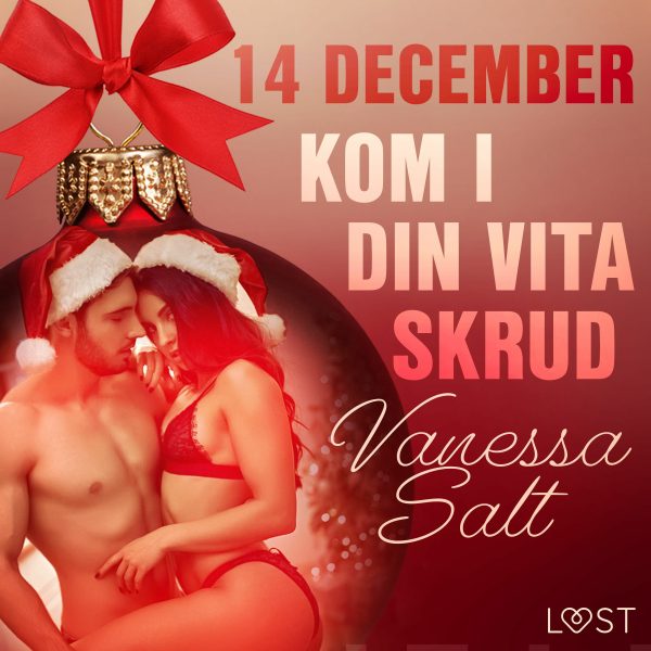 14 december: Kom i din vita skrud - en erotisk julkalender Online now