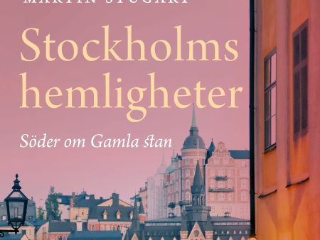 Stockholms hemligheter - Söder om Gamla stan Hot on Sale