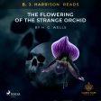 B. J. Harrison Reads The Flowering of the Strange Orchid on Sale