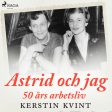 Astrid och jag: 50 års arbetsliv Discount