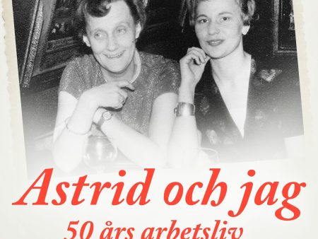 Astrid och jag: 50 års arbetsliv Discount