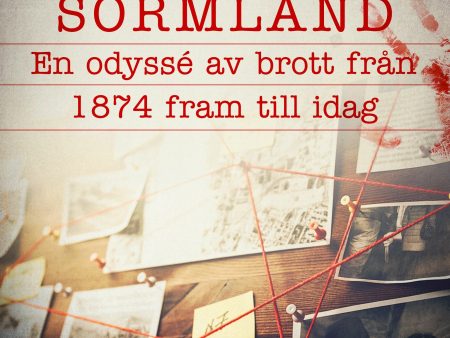 Brottsplats Sörmland. 1, En odyssé av brott från 1874 fram till idag Discount